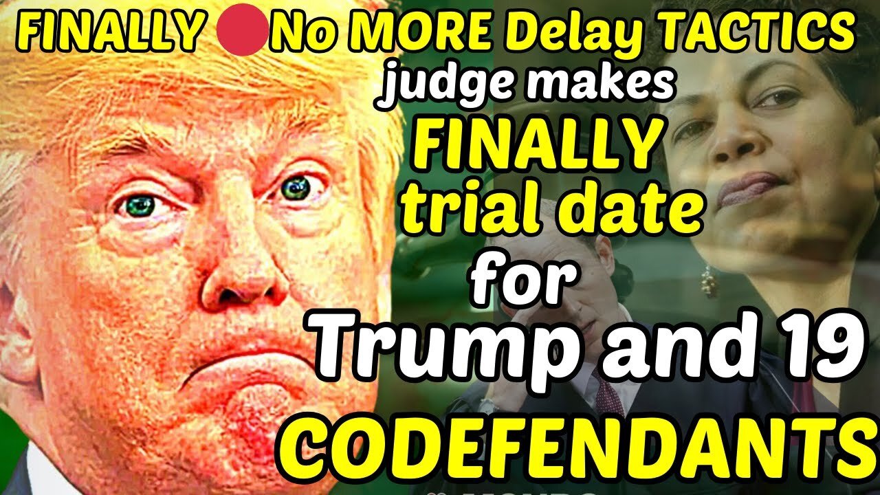 FINALLY 🔴No more Delay TACTICS, judge makes FINALLY trial date for Trump and 19 CODEFENDANTS