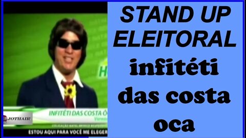 infitéti das costa ôca - Stand Up Eleitoral