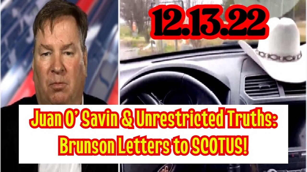 Juan O' Savin & Unrestricted Truths: Brunson Letters to SCOTUS!