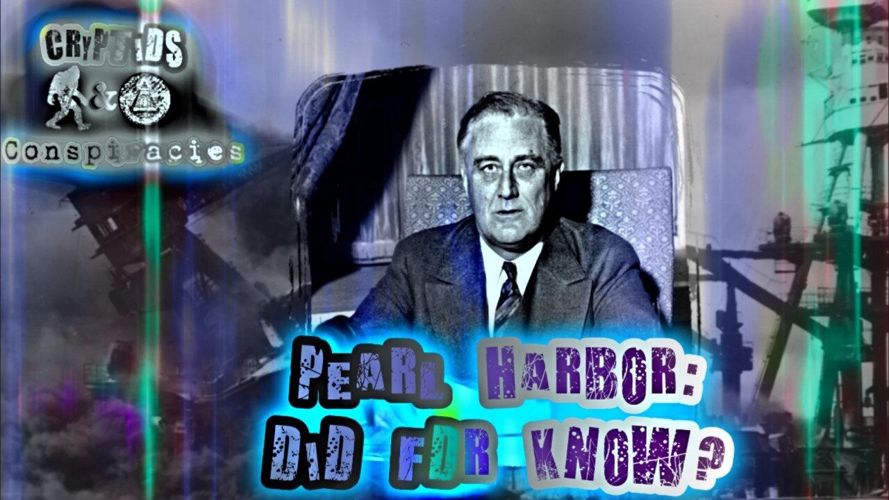 Cryptids and Conspiracies! Episode 28: Pearl Harbor: Did FDR Know?