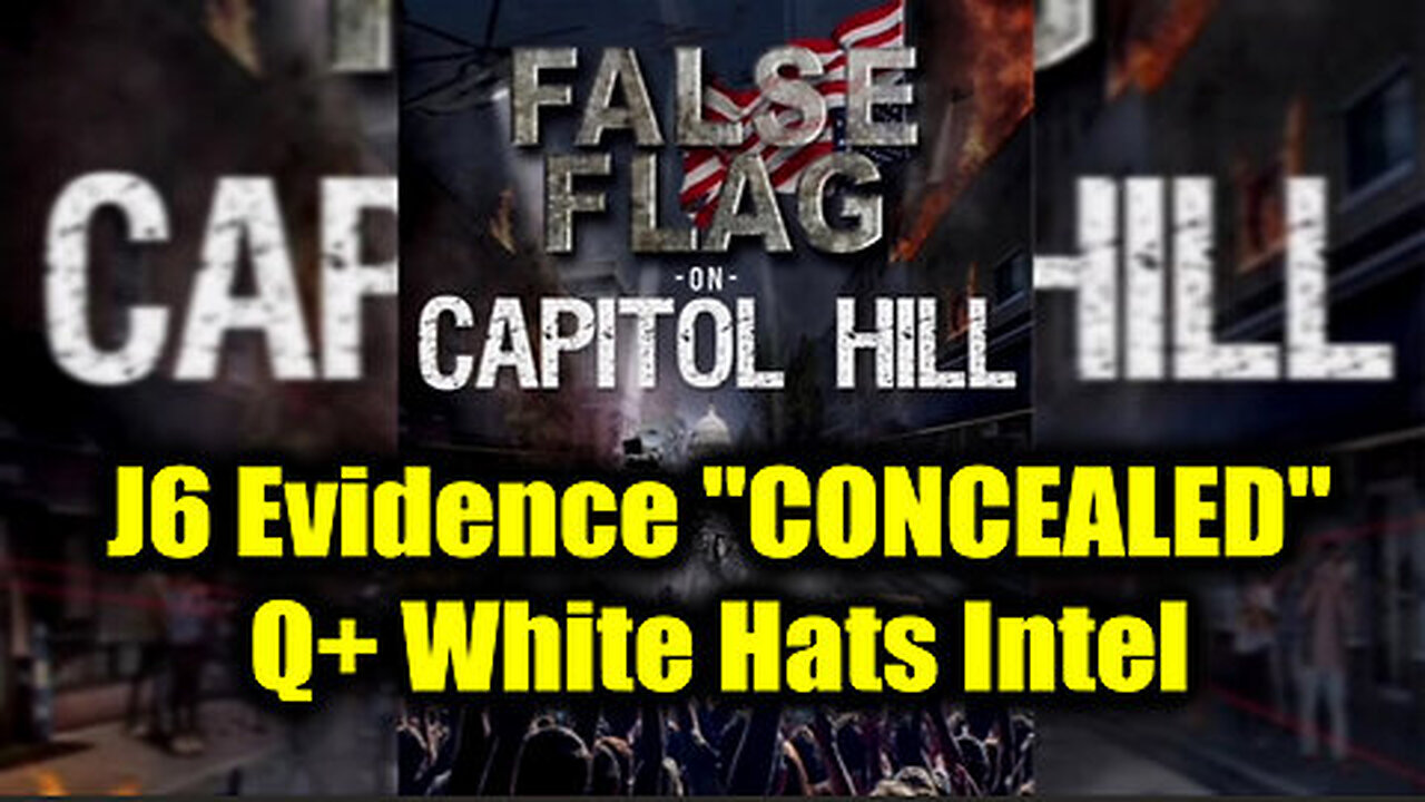 J6 Evidence ''CONCEALED'' - Q+ White Hats Intel