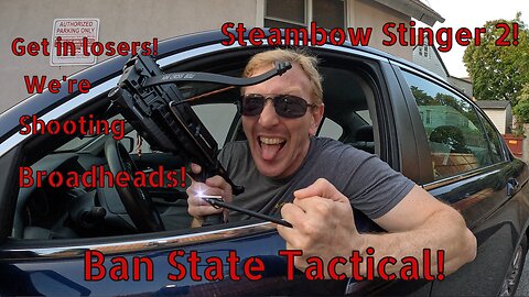 Steambow Stinger-2 Broadhead Smackdown! (Ban State Tactical)