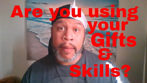 Why not use your Gifts and Skills?