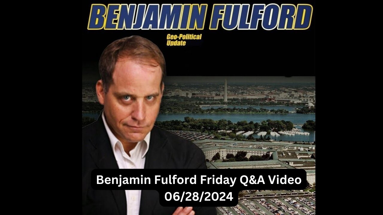 Benjamin Fulford Friday Q&A Video 06/28/2024