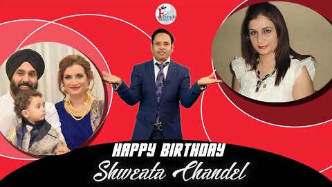 Happy Birthday to Shweata Chandel Ji 🎂