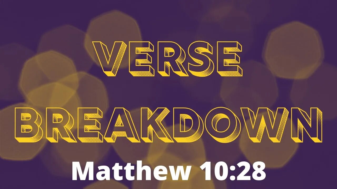 Matthew 10:28 - Verse Breakdown #176 | Ewaenruwa Nomaren