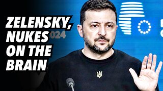 Nukes on the brain, Zelensky demands NATO boots on the ground