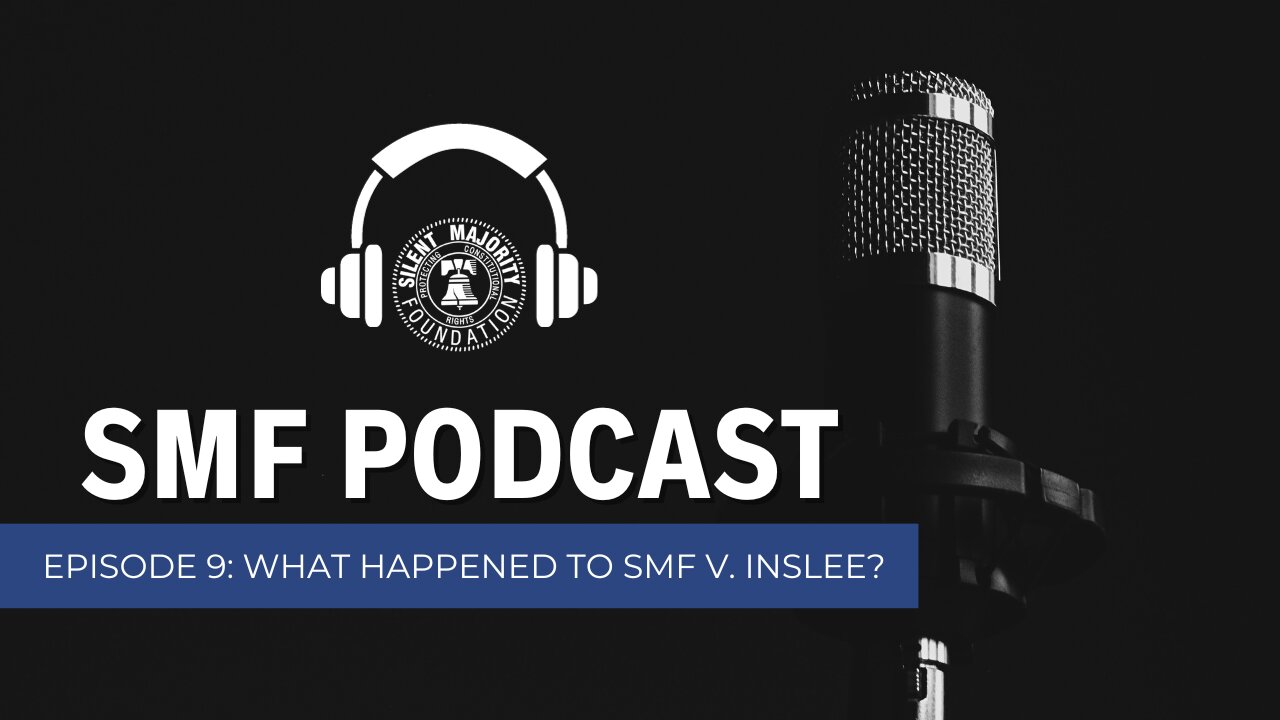 SMF Podcast: Episode 9. What Happened to SMF v. INSLEE?