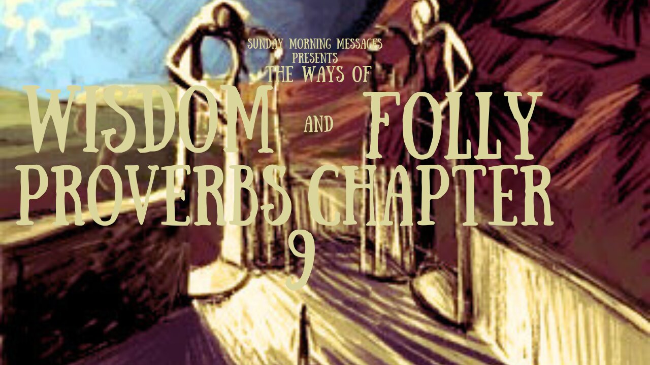 The Ways of Wisdom and Folly-Proverbs Chapter 9