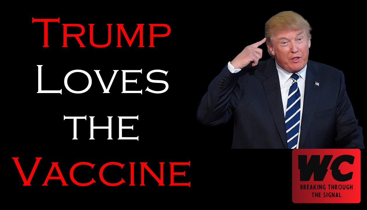 Trump Loves the Vaccine