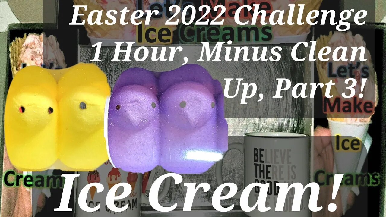 Easter 2022 Ice Creams Challenge 1 Hour Non-Stop, Minus Clean Up, Edited To 23 Minutes Part 3!