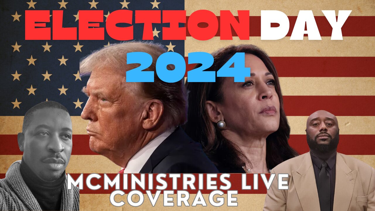 ELECTION DAY 2024 Do You Decide? MCMINISTRIES LIVE COVERAGE