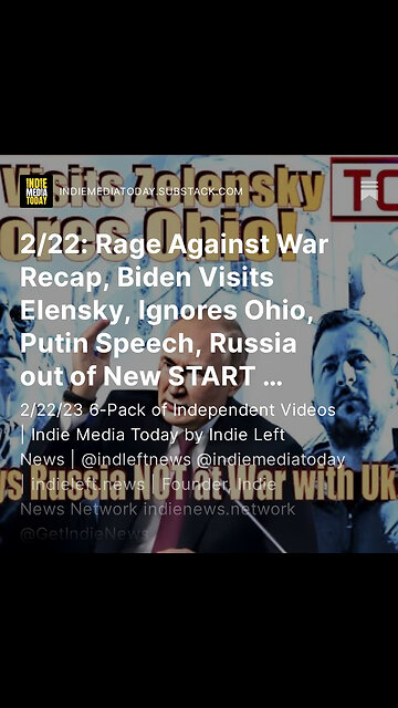 2/22: Rage Against War Recap, Biden Visits Elensky, Ignores Ohio, Putin Speech, Russia out of START