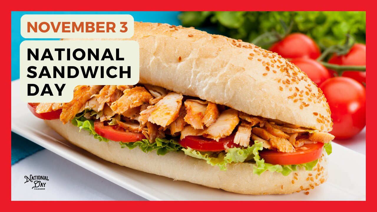 NATIONAL SANDWICH DAY - November 3