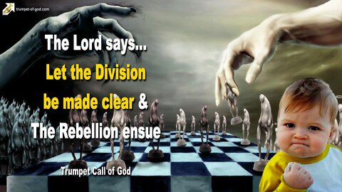 Nov 20, 2004 🎺 The Lord says... Let the Division be made clear & The Rebellion ensue