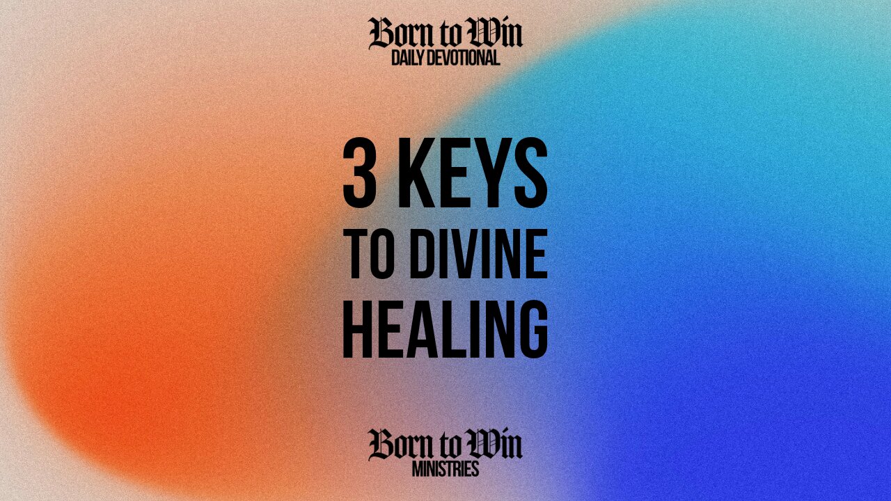 3 Steps to Divine Healing