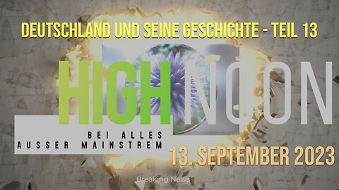 High - Noon 13.09.2023 | Warum Deutschland seine Geschichte nicht aufarbeitet - Teil 13