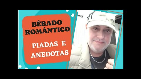 PIADAS E ANEDOTAS - BÊBADO ROMÂNTICO. - #shorts