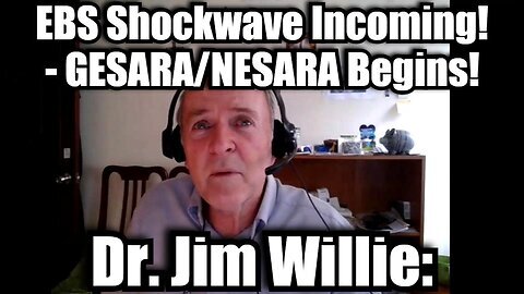 Dr. Jim Willie - EBS Shockwave Incoming - GESARA/NESARA Begins!