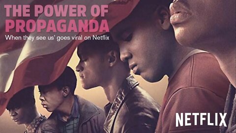 Part 3 - The Power of Propaganda - When They See Us goes viral on Netflix