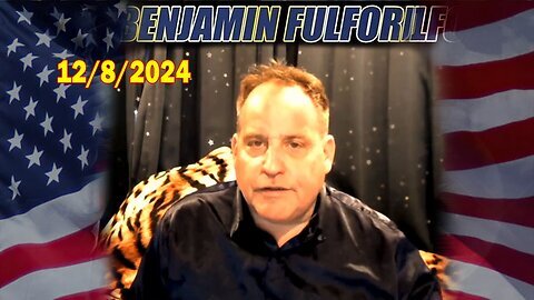 Benjamin Fulford Update Today December 8, 2024 - Benjamin Fulford