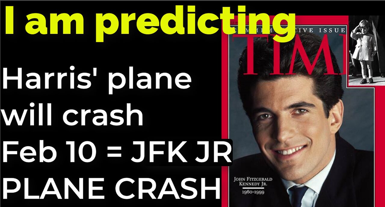 I am predicting: Harris' plane will crash on Feb 10 = JFK JR PLANE CRASH PROPHECY