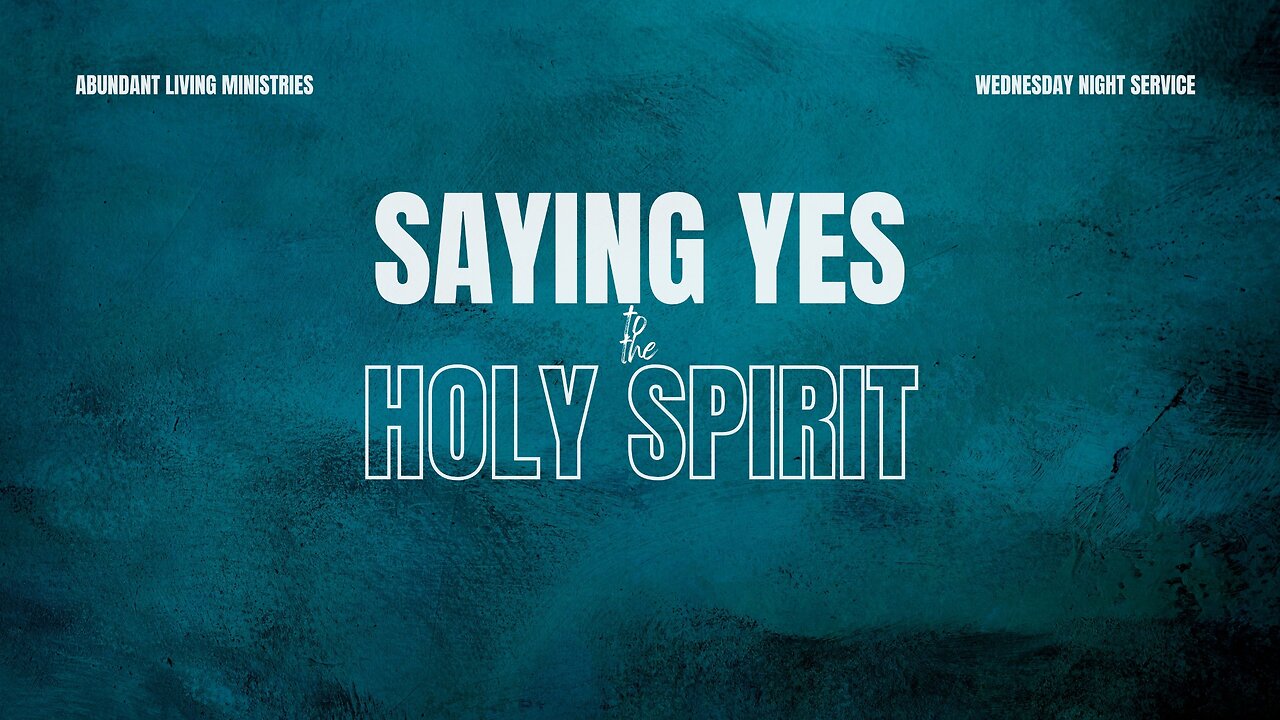 Saying Yes to the Holy Spirit | 9-4-24 | Wednesday Night Service