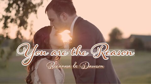 "You are the reason" Breanna & Dawson Loether Wedding