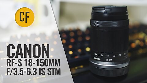 Canon RF-S 18-150mm f/3.5-6.3 IS STM lens review with samples