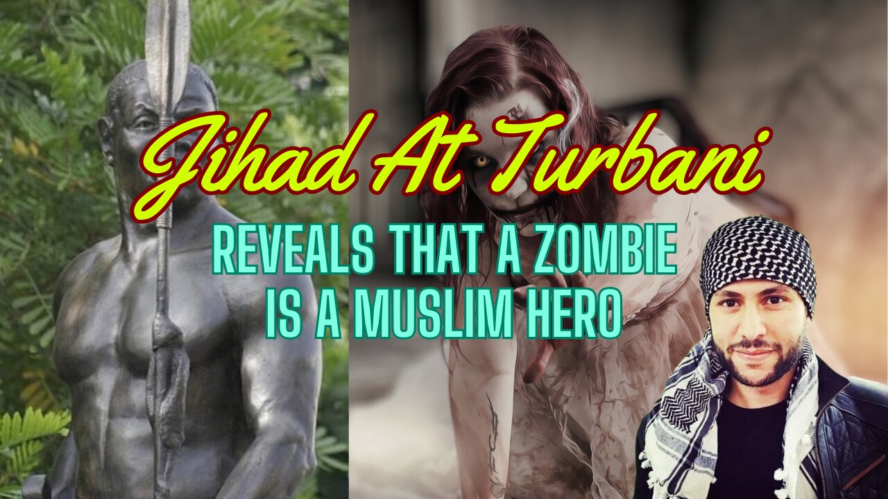 Jihad At Turbani reveals that a zombie is a Muslim hero