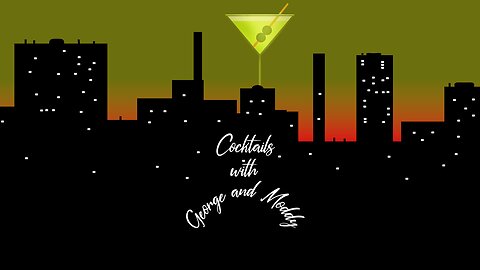 Cocktails with George & Moddy April 4, 2023