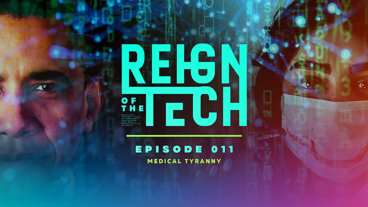 Reign of the Tech | Ep 11 | Medical Tyranny Through Technological Subversion