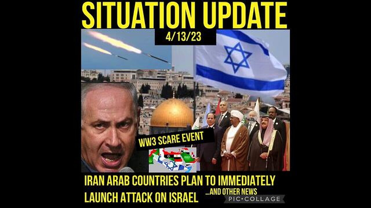 SITUATION UPDATE - THE WW3 SCARE EVENT! IRAN ARAB COUNTRIES PLAN TO IMMEDIATELY LAUNCH ATTACK ON...