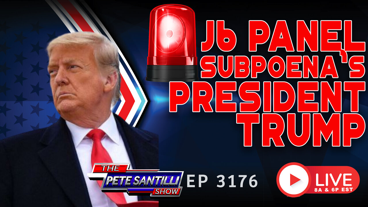 The Corrupt J6 Committee Subpoena's President Donald Trump | EP 3176 6 PM