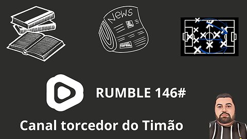 Boletim diário do torcedor do timão na Rumble 146#