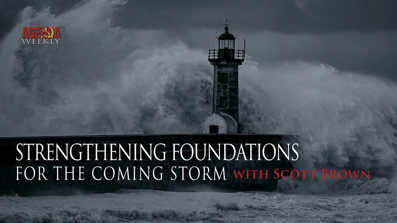 Strengthening Foundations For The Coming Storm with Scott Brown