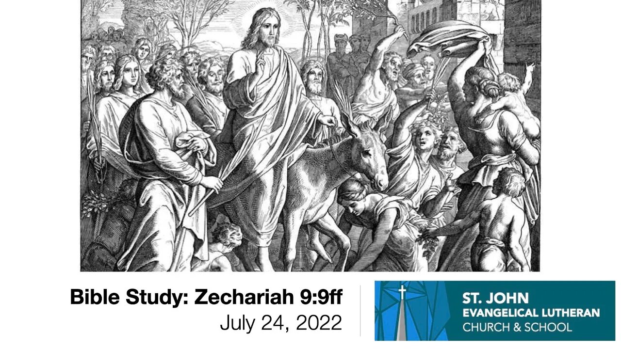 Bible Study: Zechariah 9:9ff - July 24, 2022