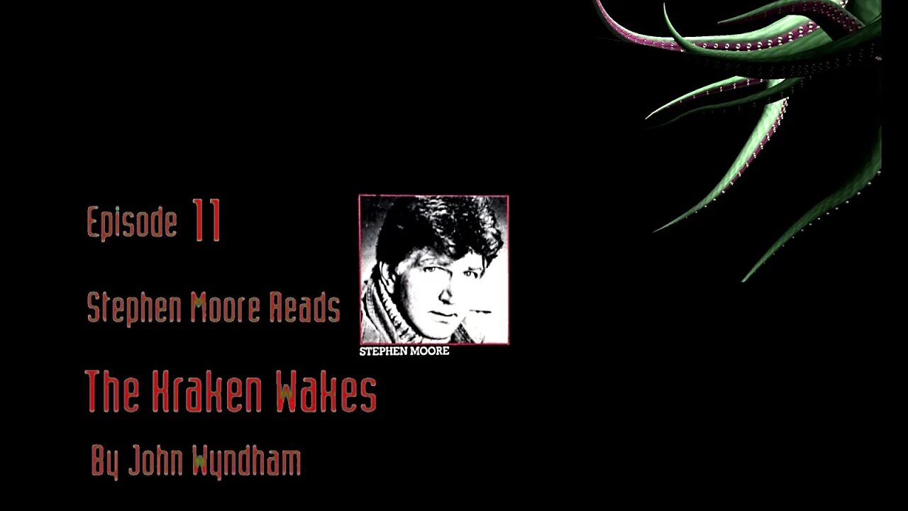 Episode 11 - Stephen Moore reads "The Kraken Wakes" by John Wyndham