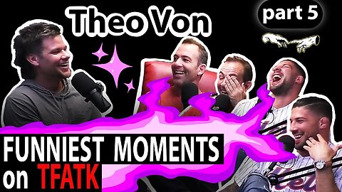 Theo Von on TFATK | Funniest Moments Compilation - PART 5