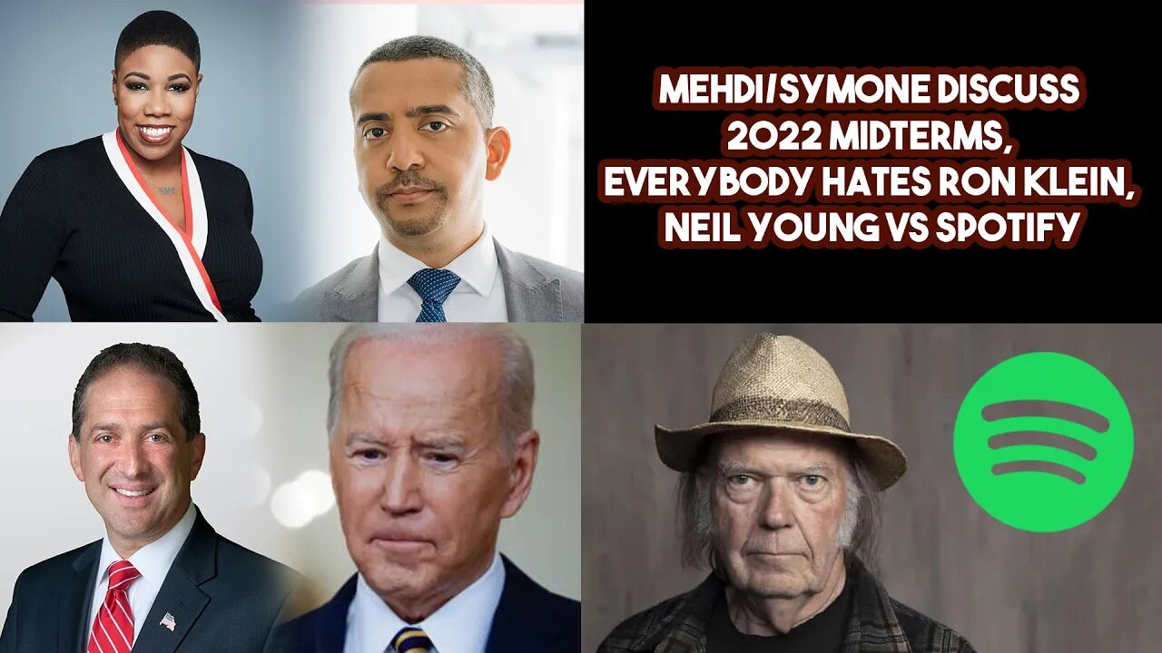 Mehdi/Symone Discuss 2022 Midterms, Everybody Hates Ron Klein, Neil Young VS Spotify