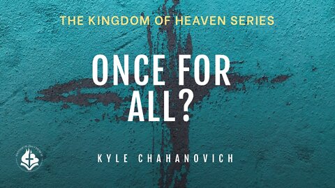 Once For All? - Kyle Chahanovich June 20th, 2022
