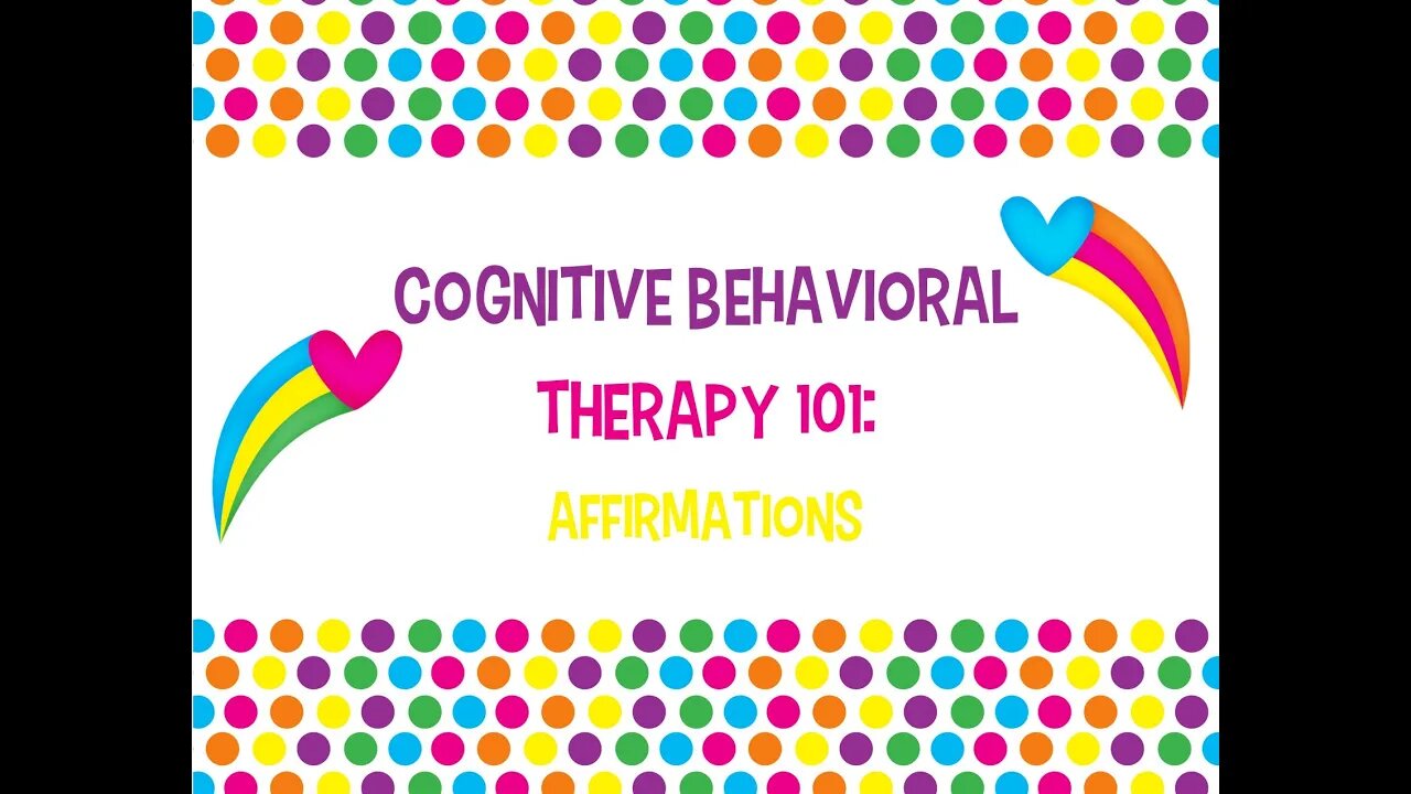 Cognitive Behavioral Therapy 101: Affirmations