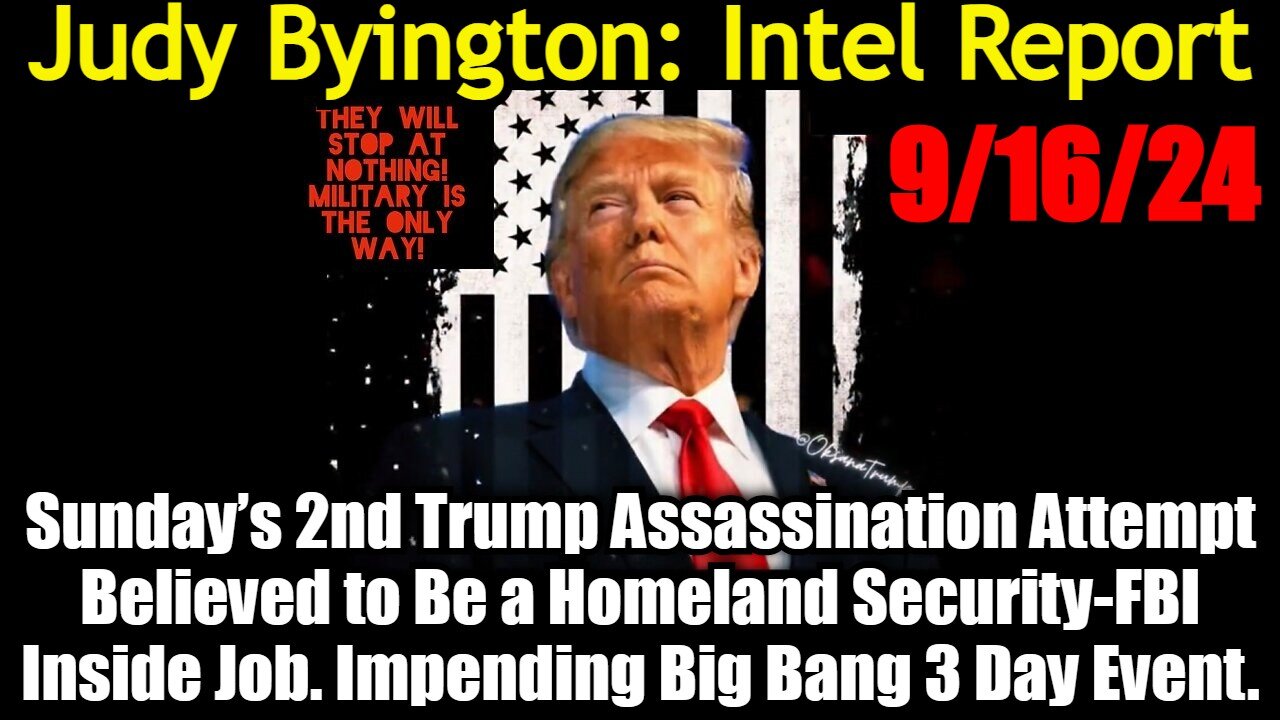 Judy Byington Special Intel 9/16/24 - Sunday’s 2nd Trump Assassination Attempt!