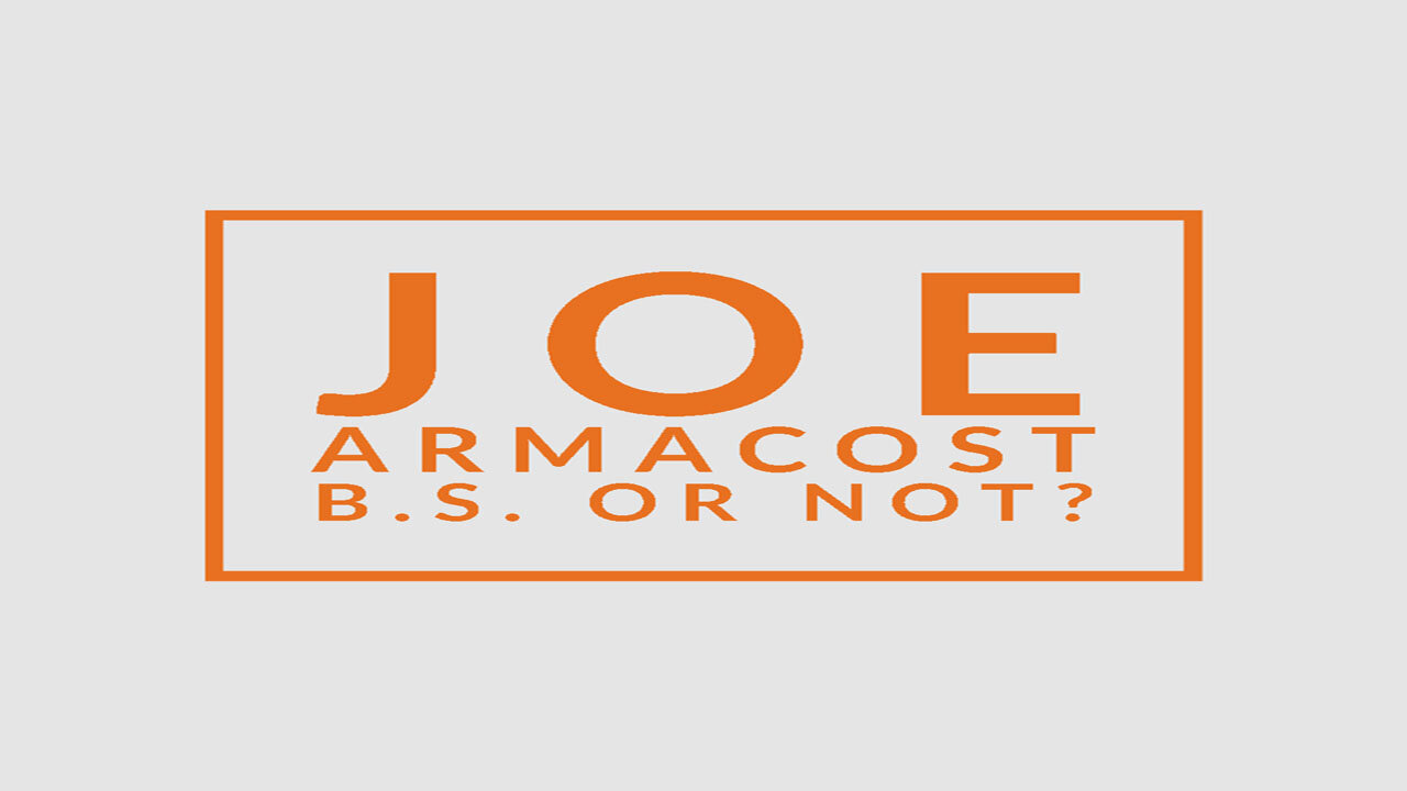 Joe Armacost's BS or Not? - A Matter of Trust and AI - Artificial Insanity!