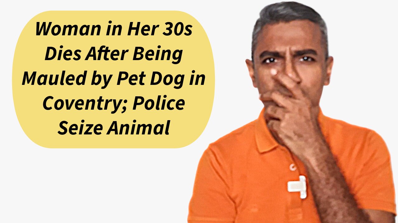 Woman in Her 30s Dies After Being Mauled by Pet Dog in Coventry; Police Seize Animal