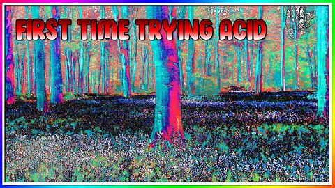 FIRST TIME TRIPPING ON ACID (story)