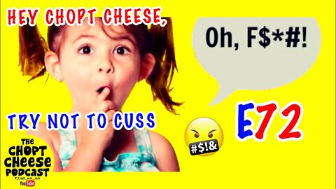 Chopt Cheese Podcast E72: Try Not To Cuss