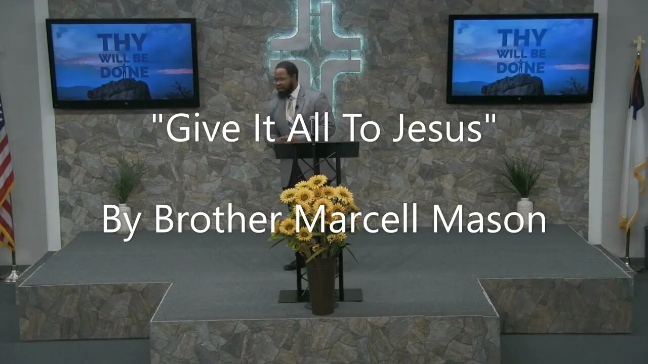 "Give It All To Jesus" By Brother Marcell Mason
