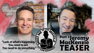 Tom Marazzo | Jeremy MacKenzie - Pt 2 - TEASER - Meet Me in the Middle Podcast