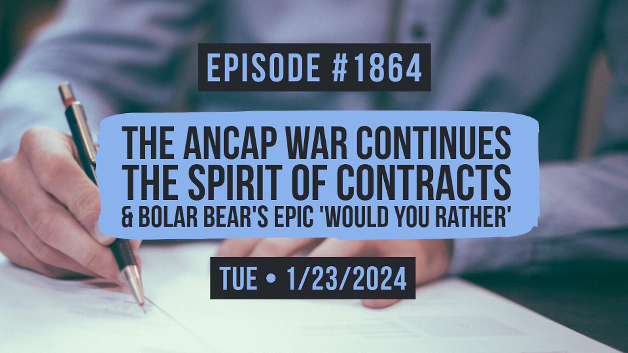 Owen Benjamin | #1864 The Ancap War Continues, The Spirit Of Contracts & Bolar Bear's Epic 'Would You Rather'